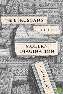 Etruscans in the Modern Imagination