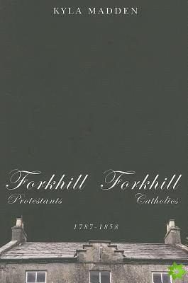 Forkhill Protestants and Forkhill Catholics, 1787-1858