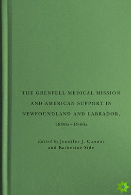 Grenfell Medical Mission and American Support in Newfoundland and Labrador, 1890s-1940s