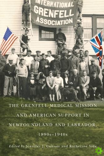 Grenfell Medical Mission and American Support in Newfoundland and Labrador, 1890s-1940s