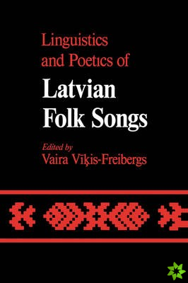 Linguistics and Poetics of Latvian Folksongs
