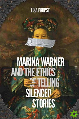 Marina Warner and the Ethics of Telling Silenced Stories
