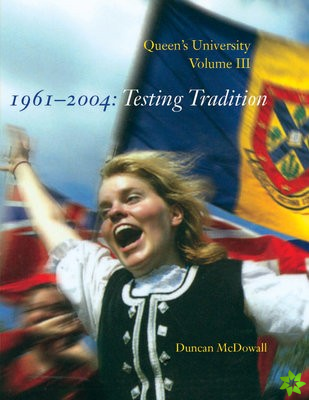 Queen's University, Volume III, 1961-2004