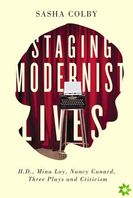 Staging Modernist Lives