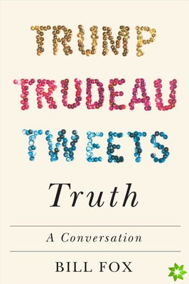 Trump, Trudeau, Tweets, Truth