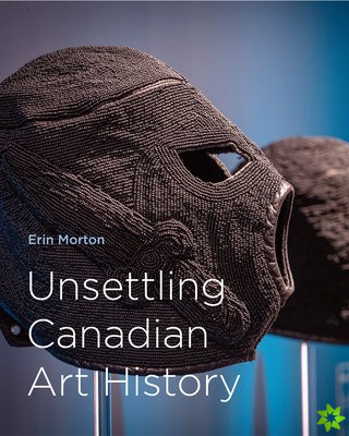 Unsettling Canadian Art History