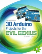 30 Arduino Projects for the Evil Genius, Second Edition