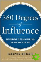 360 Degrees of Influence: Get Everyone to Follow Your Lead on Your Way to the Top