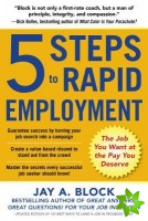 5 Steps to Rapid Employment: The Job You Want at the Pay You Deserve