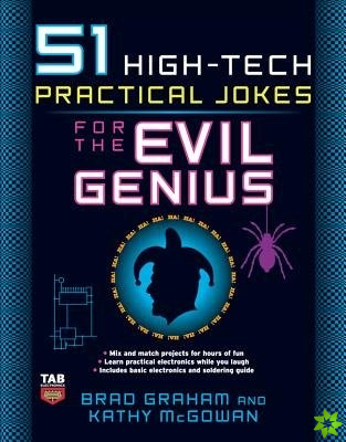 51 High-Tech Practical Jokes for the Evil Genius