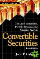Convertible Securities: The Latest Instruments, Portfolio Strategies, and Valuation Analysis, Revised Edition