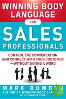 Winning Body Language for Sales Professionals:   Control the Conversation and Connect with Your Customer-without Saying a Word