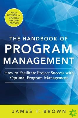 Handbook of Program Management: How to Facilitate Project Success with Optimal Program Management, Second Edition