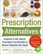 Prescription Alternatives:Hundreds of Safe, Natural, Prescription-Free Remedies to Restore and Maintain Your Health, Fourth Edition