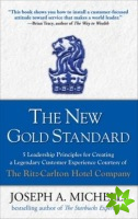 New Gold Standard: 5 Leadership Principles for Creating a Legendary Customer Experience Courtesy of the Ritz-Carlton Hotel Company