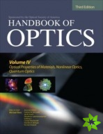 Handbook of Optics, Third Edition Volume IV: Optical Properties of Materials, Nonlinear Optics, Quantum Optics (set)
