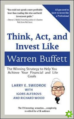 Think, Act, and Invest Like Warren Buffett: The Winning Strategy to Help You Achieve Your Financial and Life Goals (Custom Book for BRWM)