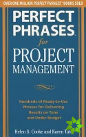 Perfect Phrases for Project Management: Hundreds of Ready-to-Use Phrases for Delivering Results on Time and Under Budget