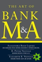 Art of Bank M&A: Buying, Selling, Merging, and Investing in Regulated Depository Institutions in the New Environment