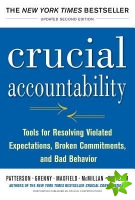 Crucial Accountability: Tools for Resolving Violated Expectations, Broken Commitments, and Bad Behavior, Second Edition