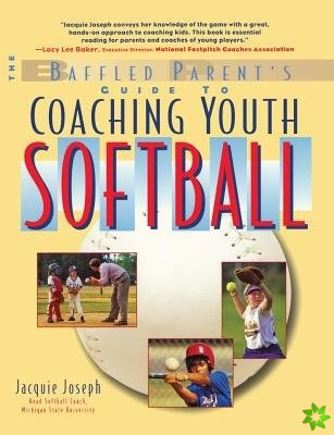 Baffled Parent's Guide to Coaching Youth Softball