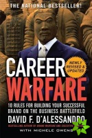 Career Warfare: 10 Rules for Building a Sucessful Personal Brand on the Business Battlefield