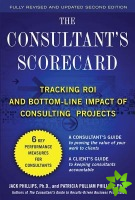 Consultant's Scorecard, Second Edition: Tracking ROI and Bottom-Line Impact of Consulting Projects