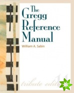 Gregg Reference Manual: A Manual of Style, Grammar, Usage, and Formatting Tribute Edition