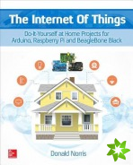 Internet of Things: Do-It-Yourself at Home Projects for Arduino, Raspberry Pi and BeagleBone Black
