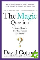 Magic Question: A Simple Question Every Leader Dreams of Answering