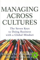 Managing Across Cultures: The 7 Keys to Doing Business with a Global Mindset
