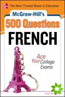 McGraw-Hill's 500 French Questions: Ace Your College Exams
