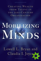 Mobilizing Minds: Creating Wealth From Talent in the 21st Century Organization