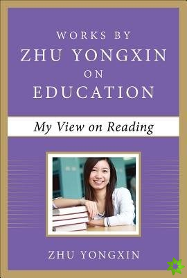 My View on Reading (Works by Zhu Yongxin on Education Series)