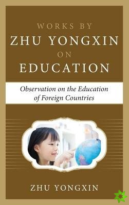 Observation on the Education of Foreign Countries (Works by Zhu Yongxin on Education Series)