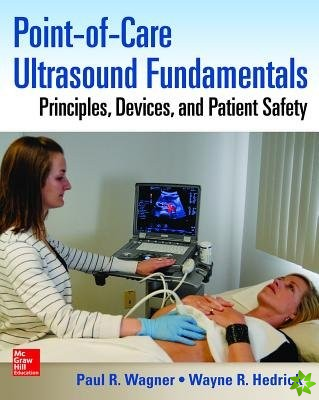 Point-of-Care Ultrasound Fundamentals: Principles, Devices, and Patient Safety