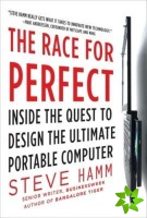 Race for Perfect: Inside the Quest to Design the Ultimate Portable Computer