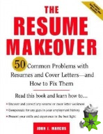 Resume Makeover: 50 Common Problems With Resumes and Cover Letters - and How to Fix Them
