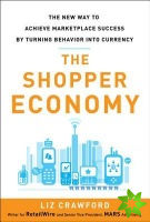 Shopper Economy: The New Way to Achieve Marketplace Success by Turning Behavior into Currency
