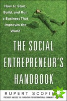 Social Entrepreneur's Handbook: How to Start, Build, and Run a Business That Improves the World