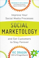 Social Marketology: Improve Your Social Media Processes and Get Customers to Stay Forever