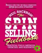 SPIN Selling Fieldbook: Practical Tools, Methods, Exercises and Resources