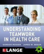 Understanding Teamwork in Health Care