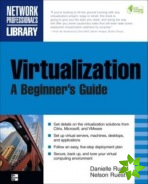 Virtualization, A Beginner's Guide