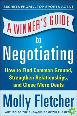 Winner's Guide to Negotiating: How Conversation Gets Deals Done