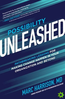 Possibility Unleashed: Pathbreaking Lessons for Making Change Happen in Your Organization and Beyond