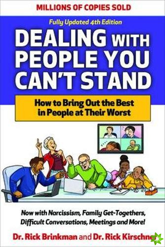 Dealing with People You Can't Stand, Fourth Edition: How to Bring Out the Best in People at Their Worst