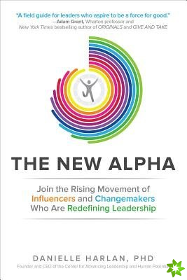 New Alpha: Join the Rising Movement of Influencers and Changemakers Who are Redefining Leadership