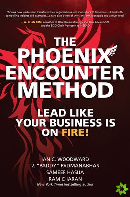 Phoenix Encounter Method: Lead Like Your Business Is on Fire!