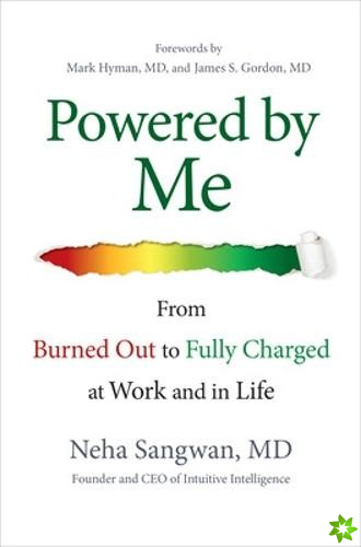 Powered by Me: From Burned Out to Fully Charged at Work and in Life